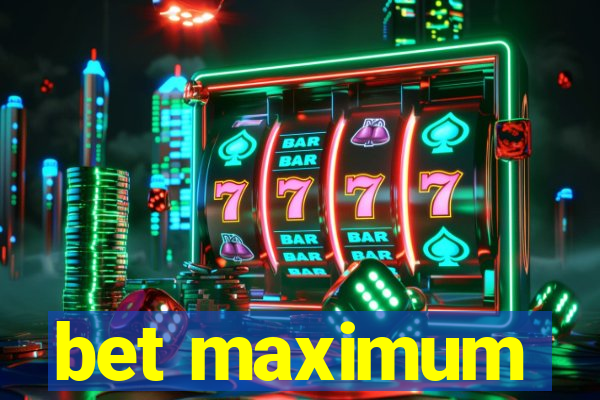 bet maximum